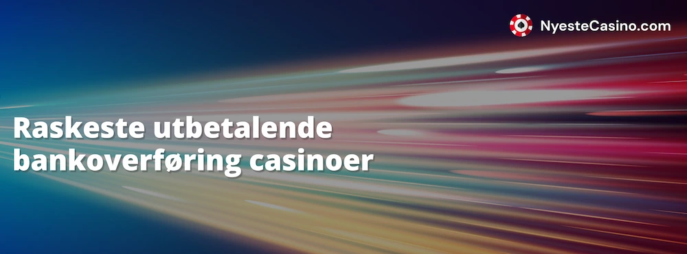 Beste raskbetalende casinoer med bankoverføring