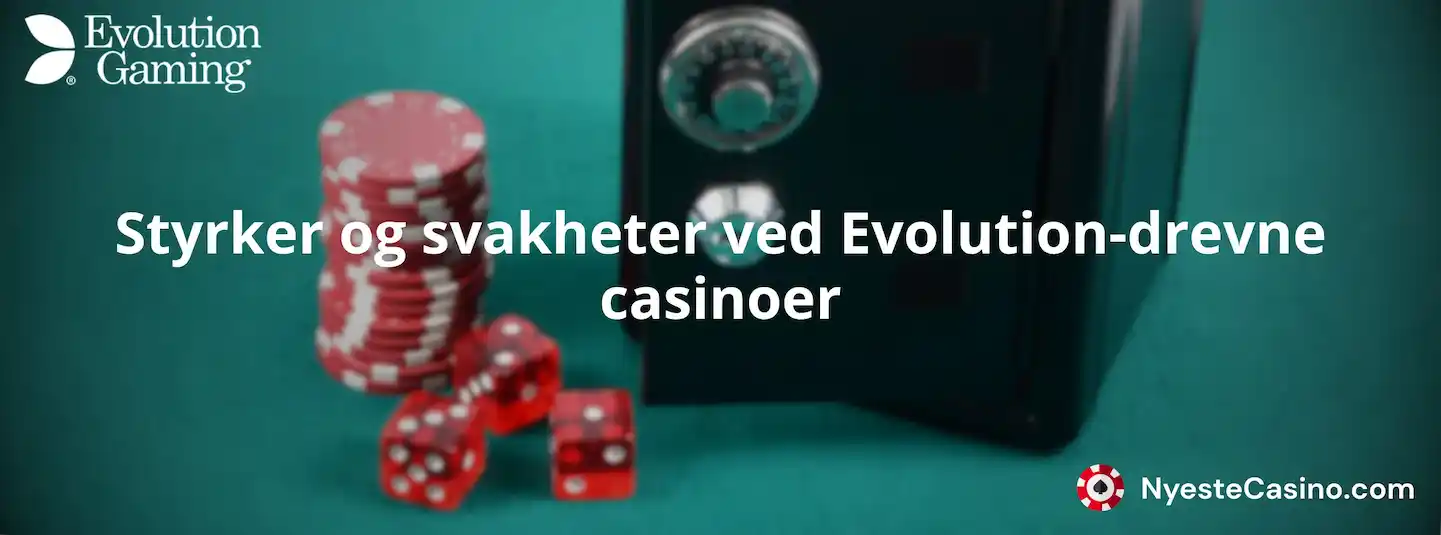 Styrker og svakheter ved Evolution-drevne casinoer