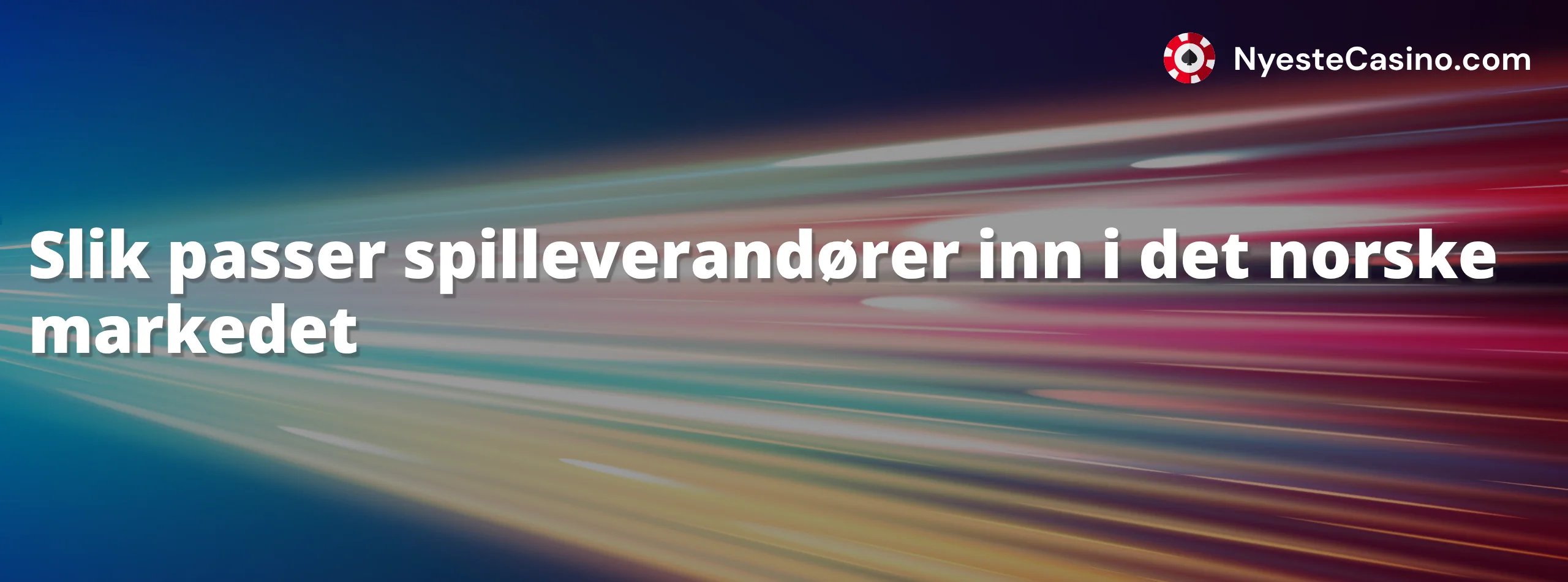 Slik passer spilleverandører inn i det norske markedet
